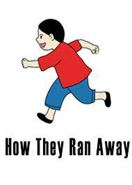 how they ran away